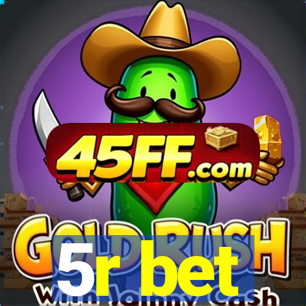5r bet